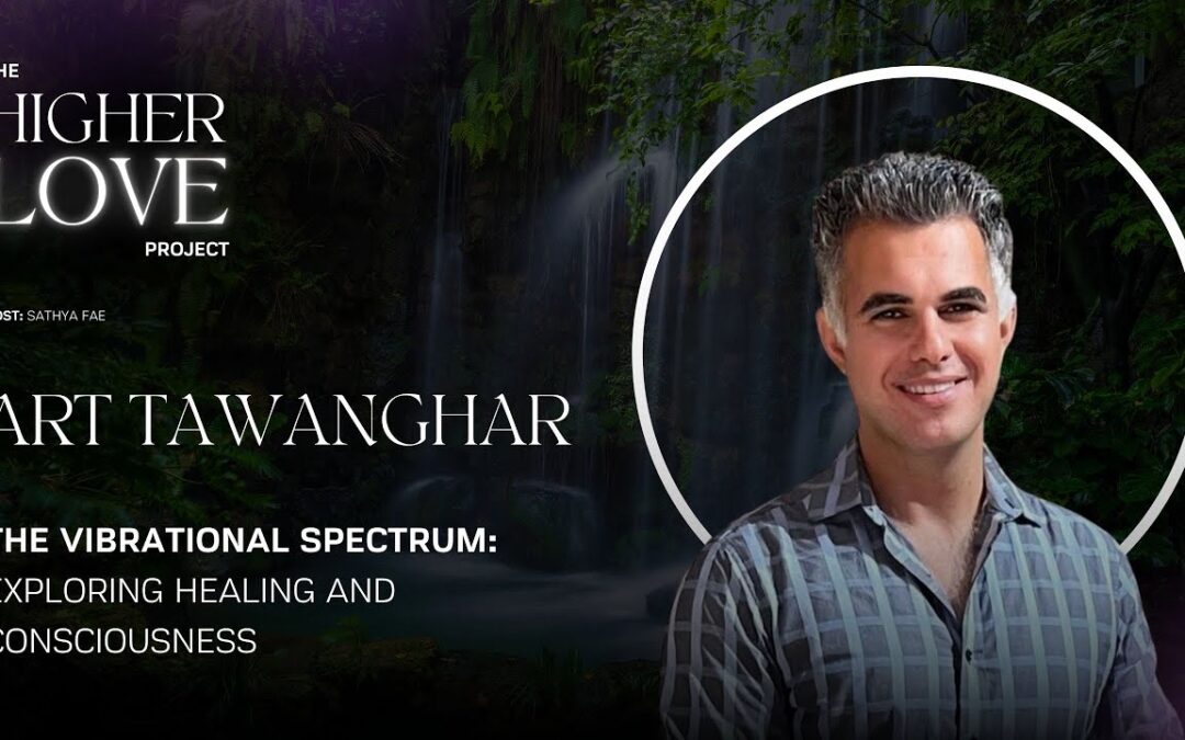 The Vibrational Spectrum: A Journey through Healing and Consciousness with Art Tawanghar